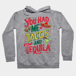 You Had Me at Tacos and Tequila Funny Quote Hoodie